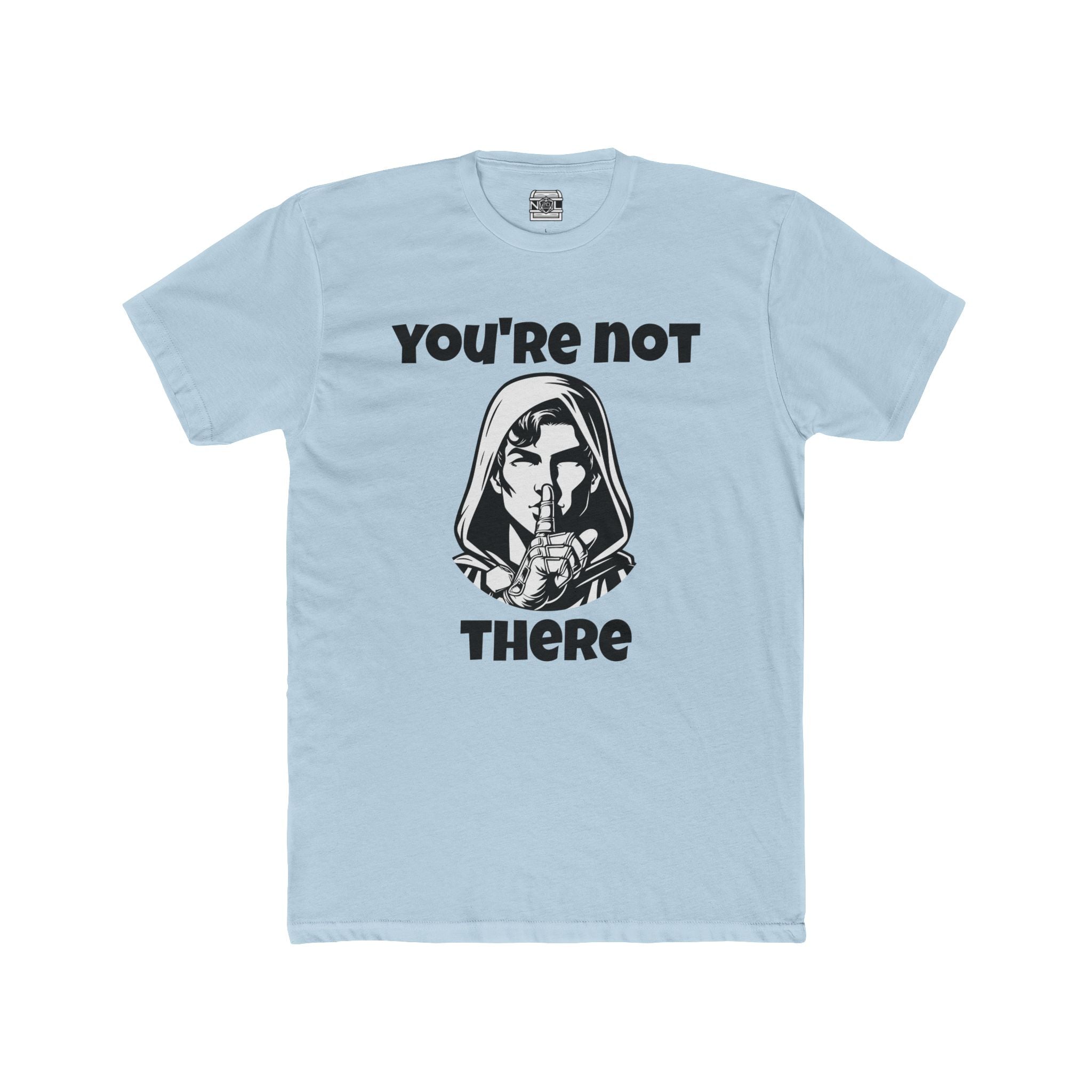 You're Not There T-Shirt — Quiet Shh Graphic Tee