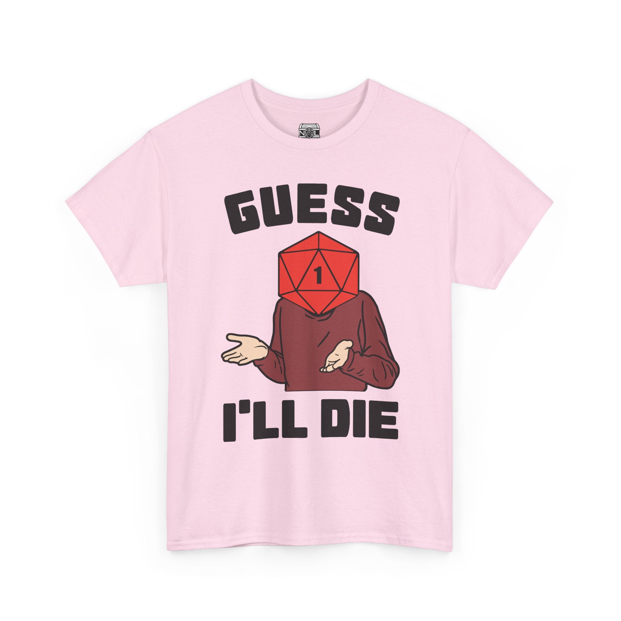Guess I'll Die T-Shirt — D20 Critical Fail RPG Humor Tee