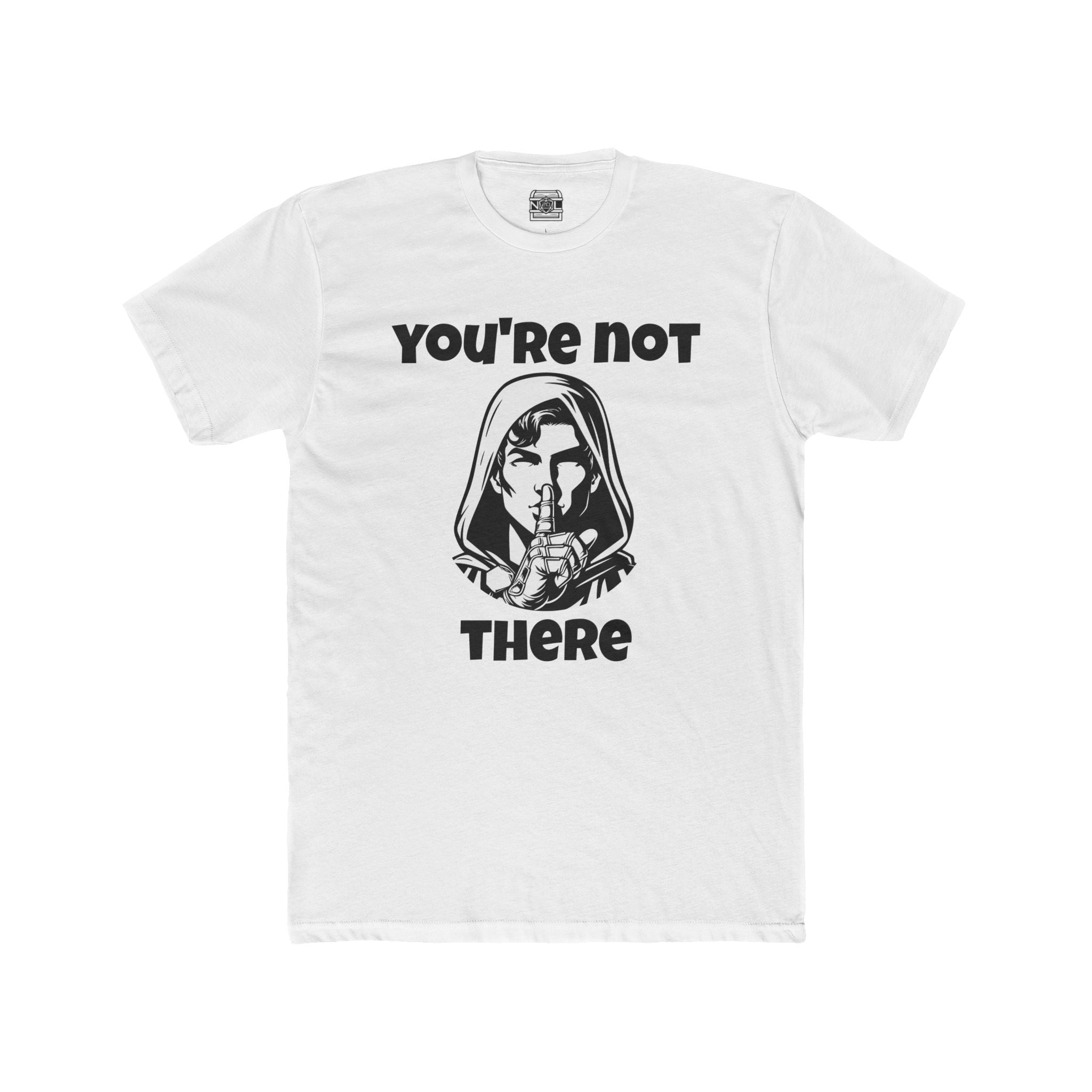 You're Not There T-Shirt — Quiet Shh Graphic Tee
