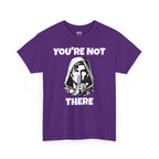 You're Not There Tee — Quiet Shh Funny D&D Graphic T‑Shirt