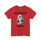 You're Not There Tee — Quiet Shh Funny D&D Graphic T‑Shirt