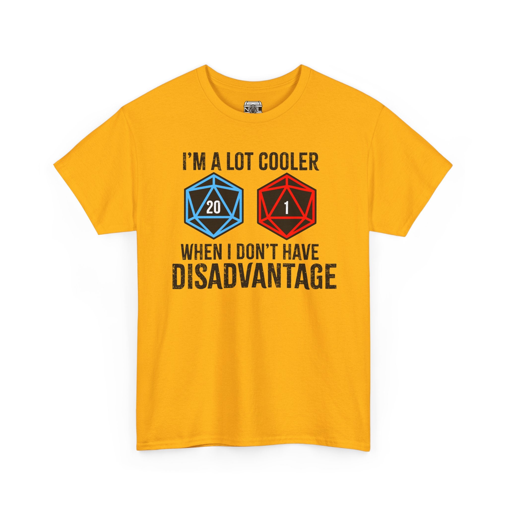 T-Shirt — "I’m a Lot Cooler When I Don’t Have Disadvantage" D20 Gamer Tee