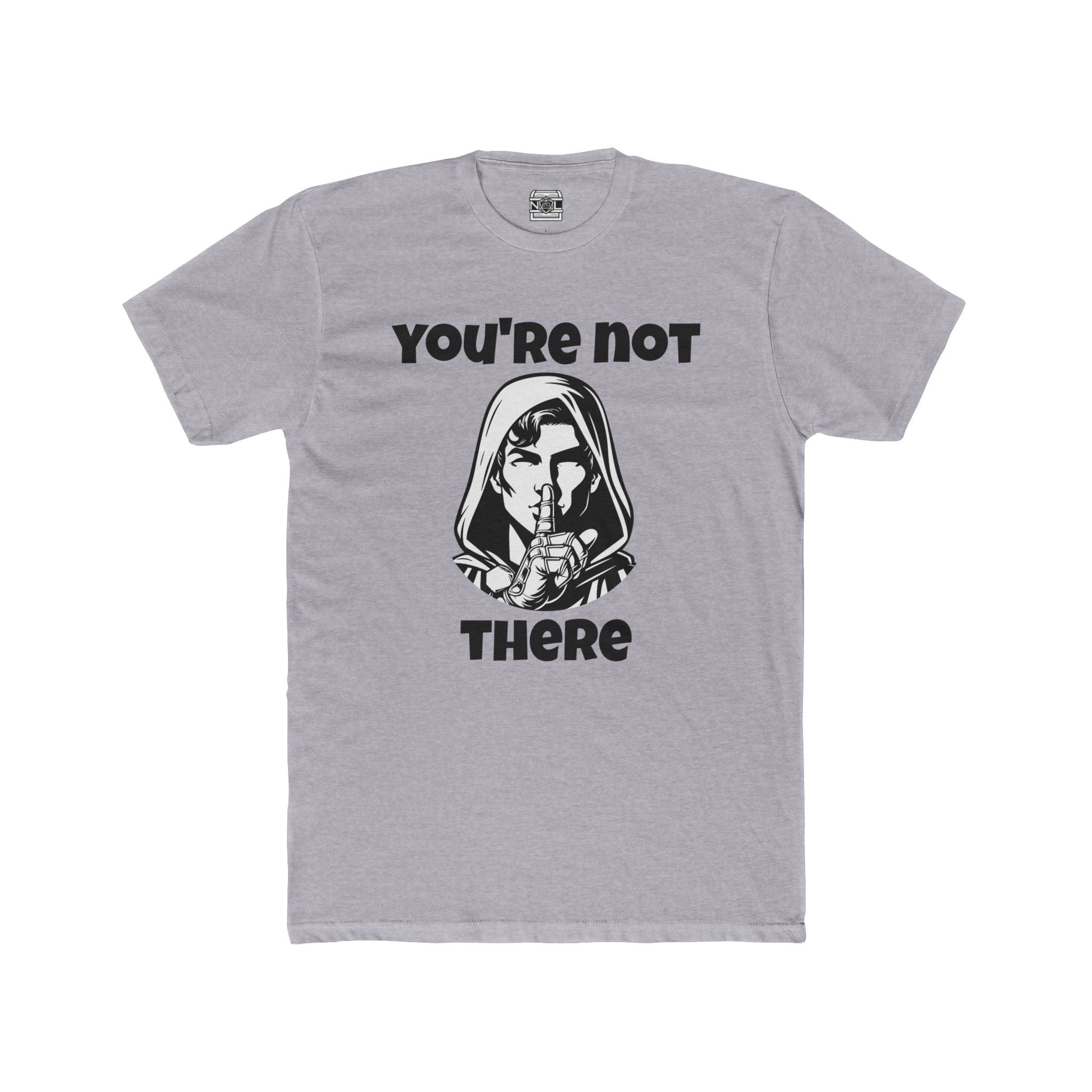 You're Not There T-Shirt — Quiet Shh Graphic Tee