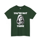 You're Not There Tee — Quiet Shh Funny D&D Graphic T‑Shirt
