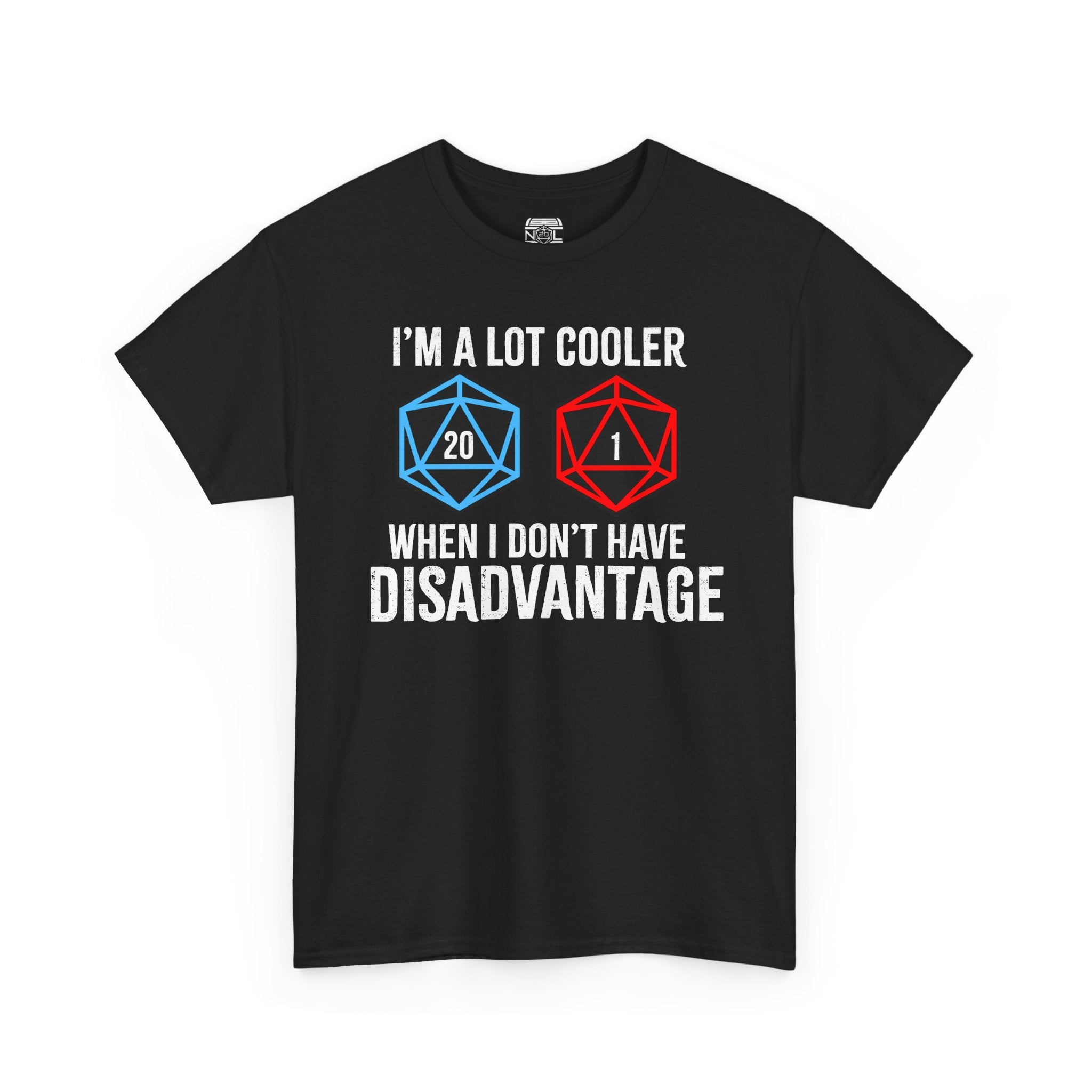 T-Shirt — "I’m a Lot Cooler When I Don’t Have Disadvantage" D20 Gamer Tee