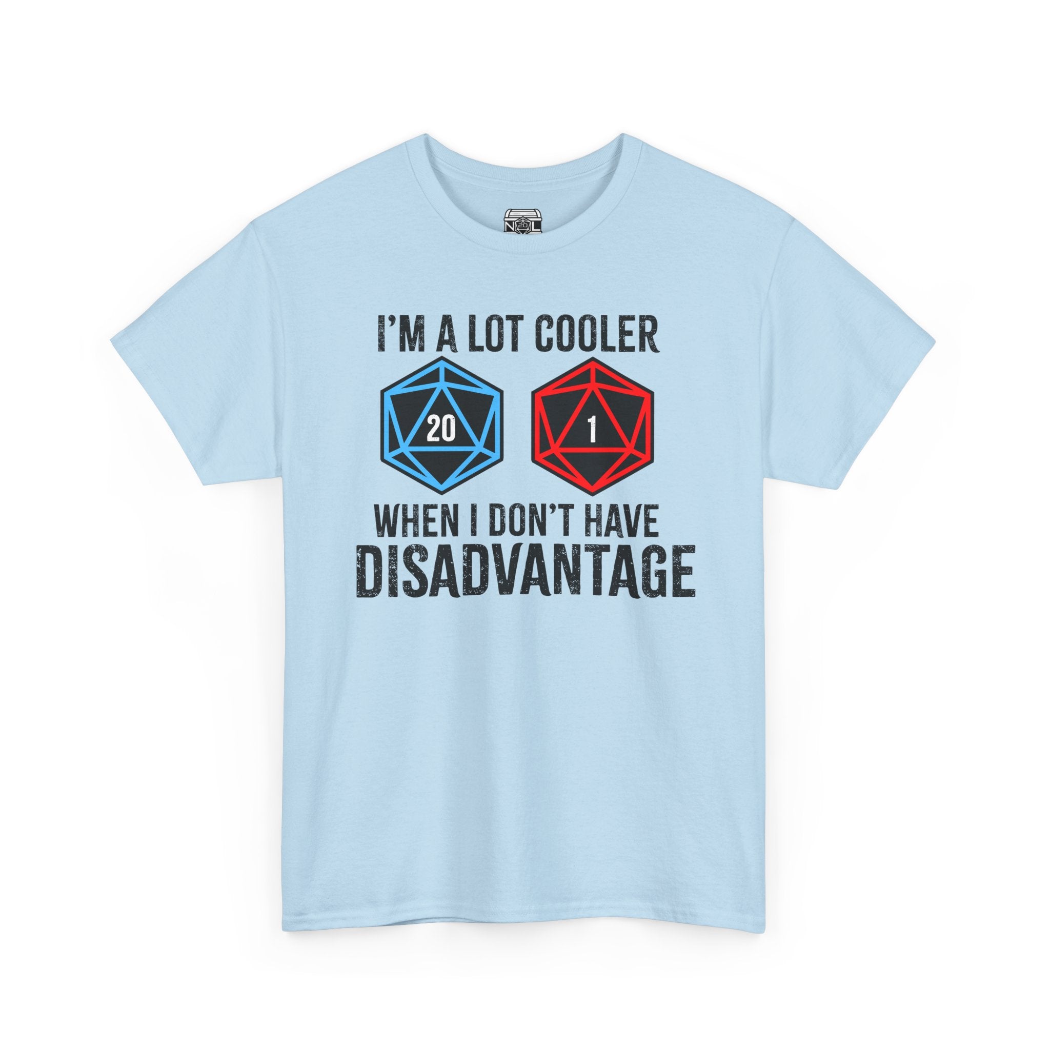 T-Shirt — "I’m a Lot Cooler When I Don’t Have Disadvantage" D20 Gamer Tee
