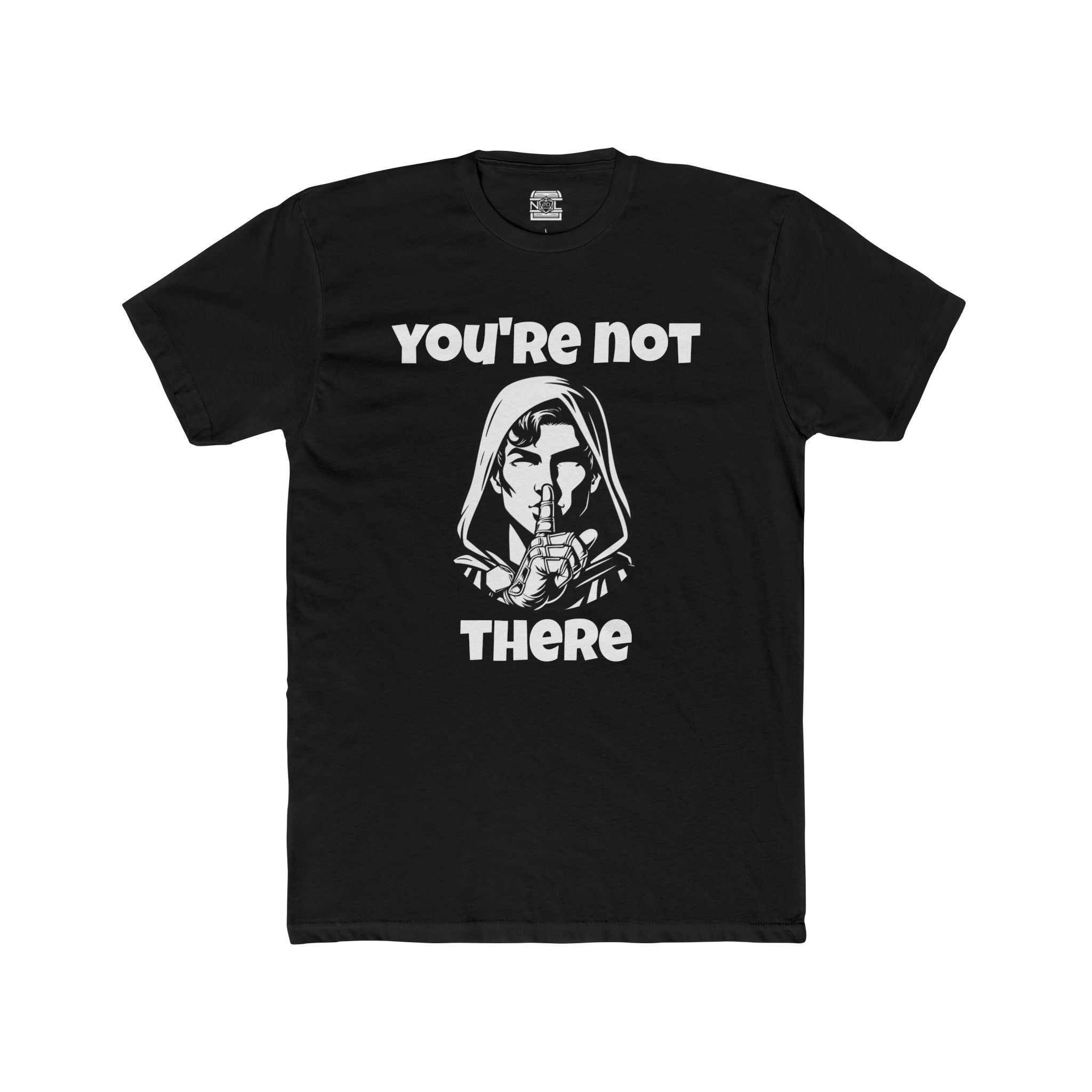 You're Not There T-Shirt — Quiet Shh Graphic Tee