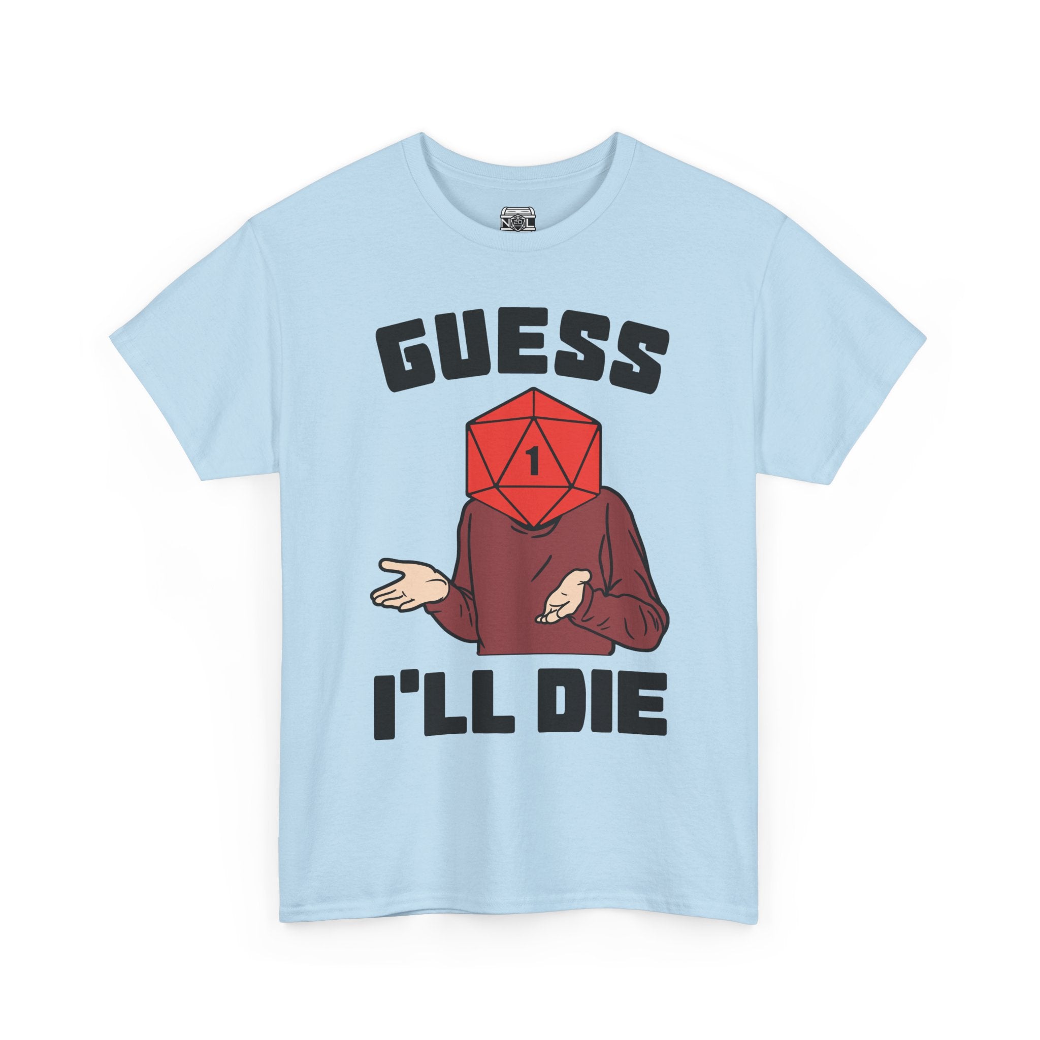 Guess I'll Die T-Shirt — D20 Critical Fail RPG Humor Tee