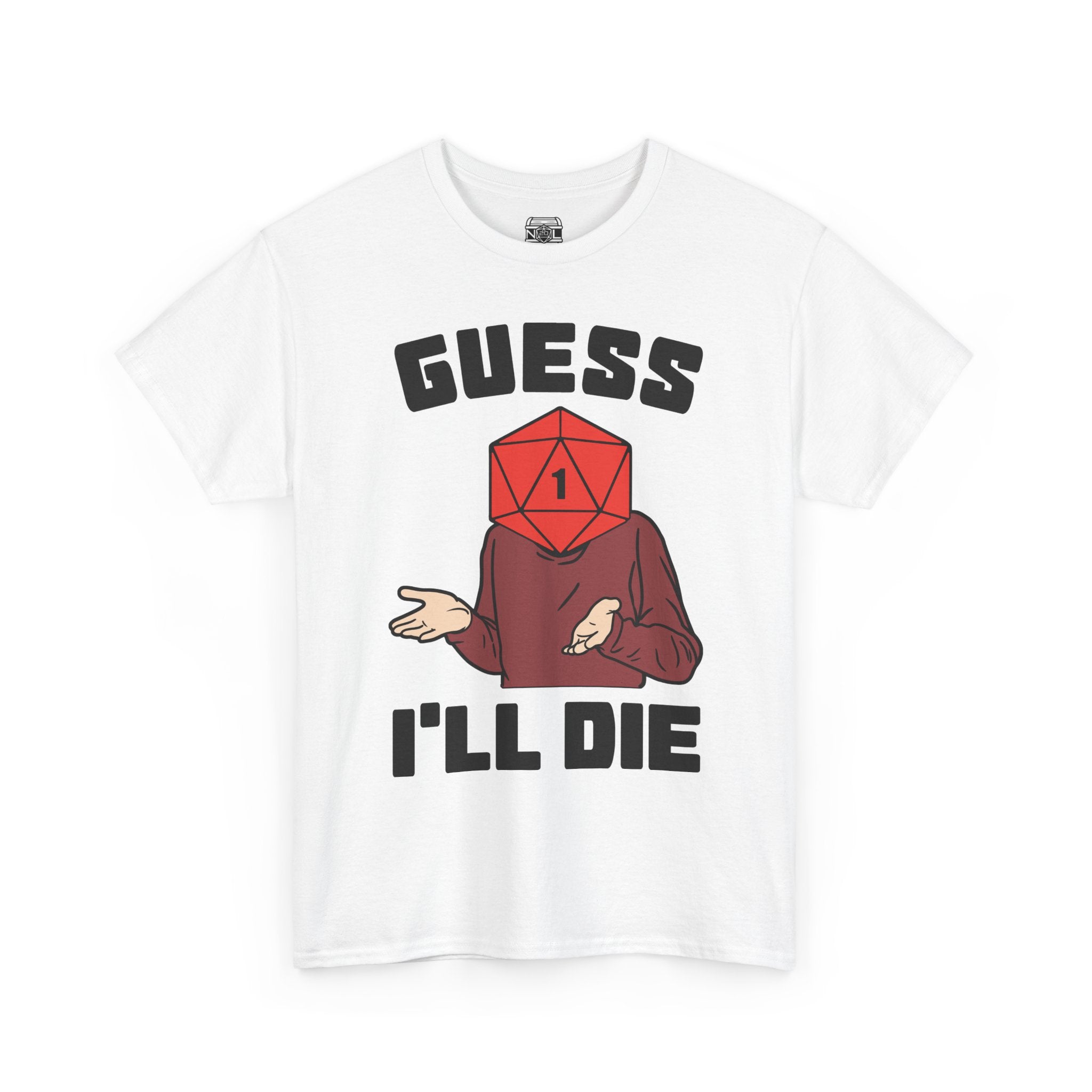 Guess I'll Die T-Shirt — D20 Critical Fail RPG Humor Tee